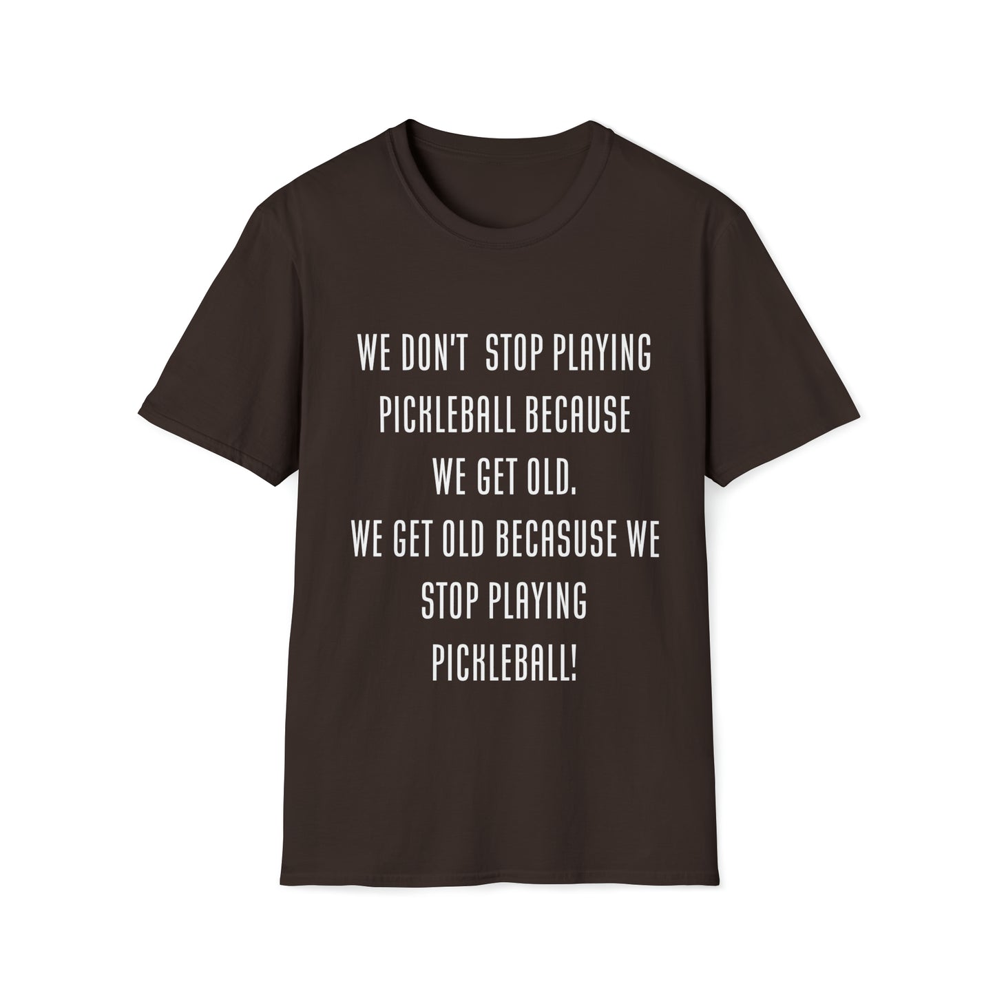 Pickleball Shirt - Makes a great gift!  Unisex Sizing - perfect for men or women!  Fun Pickleball quote